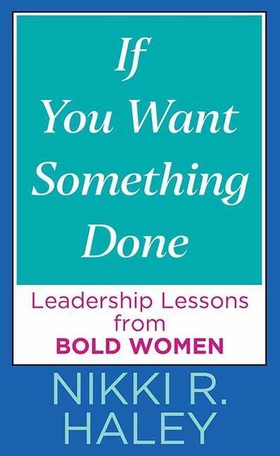 Cover: 9781638085447 | If You Want Something Done: Leadership Lessons from Bold Women | Haley