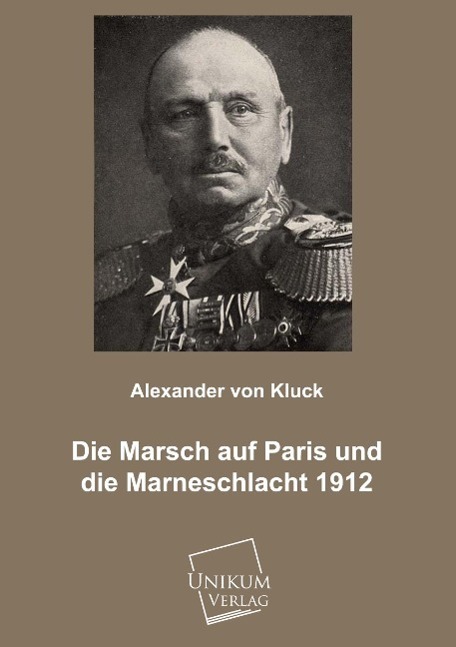 Cover: 9783845720609 | Der Marsch auf Paris und die Marneschlacht 1912 | Alexander Von Kluck
