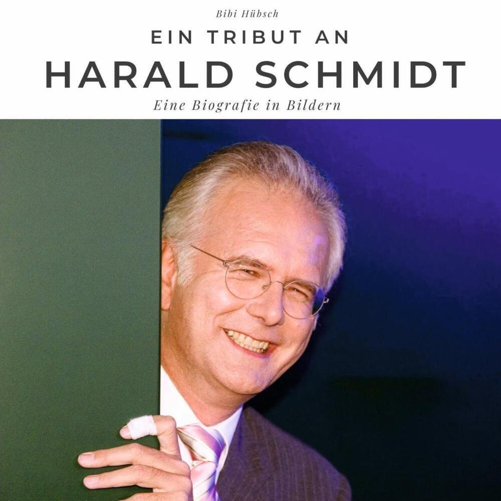 Cover: 9783750504523 | Ein Tribut an Harald Schmidt | Eine Biografie in Bildern | Bibi Hübsch