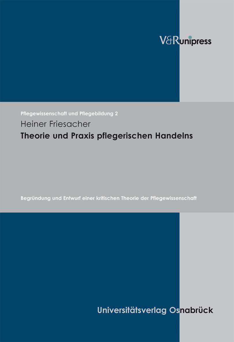 Cover: 9783899714036 | Theorie und Praxis pflegerischen Handelns | Heiner Friesacher | Buch