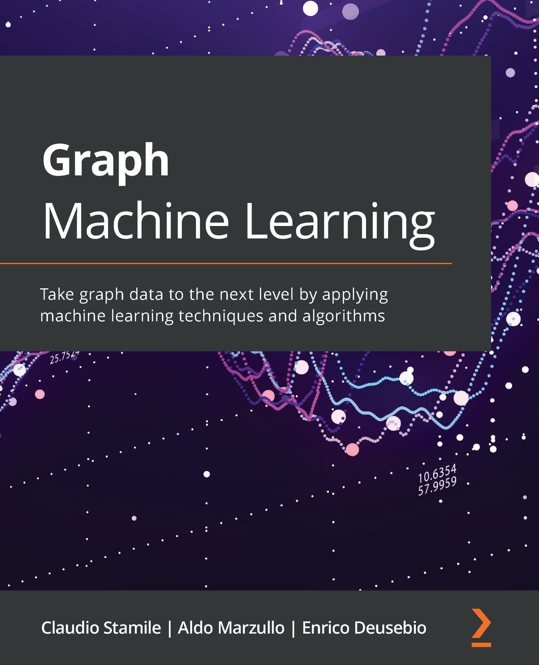 Cover: 9781800204492 | Graph Machine Learning | Claudio Stamile (u. a.) | Taschenbuch | 2021