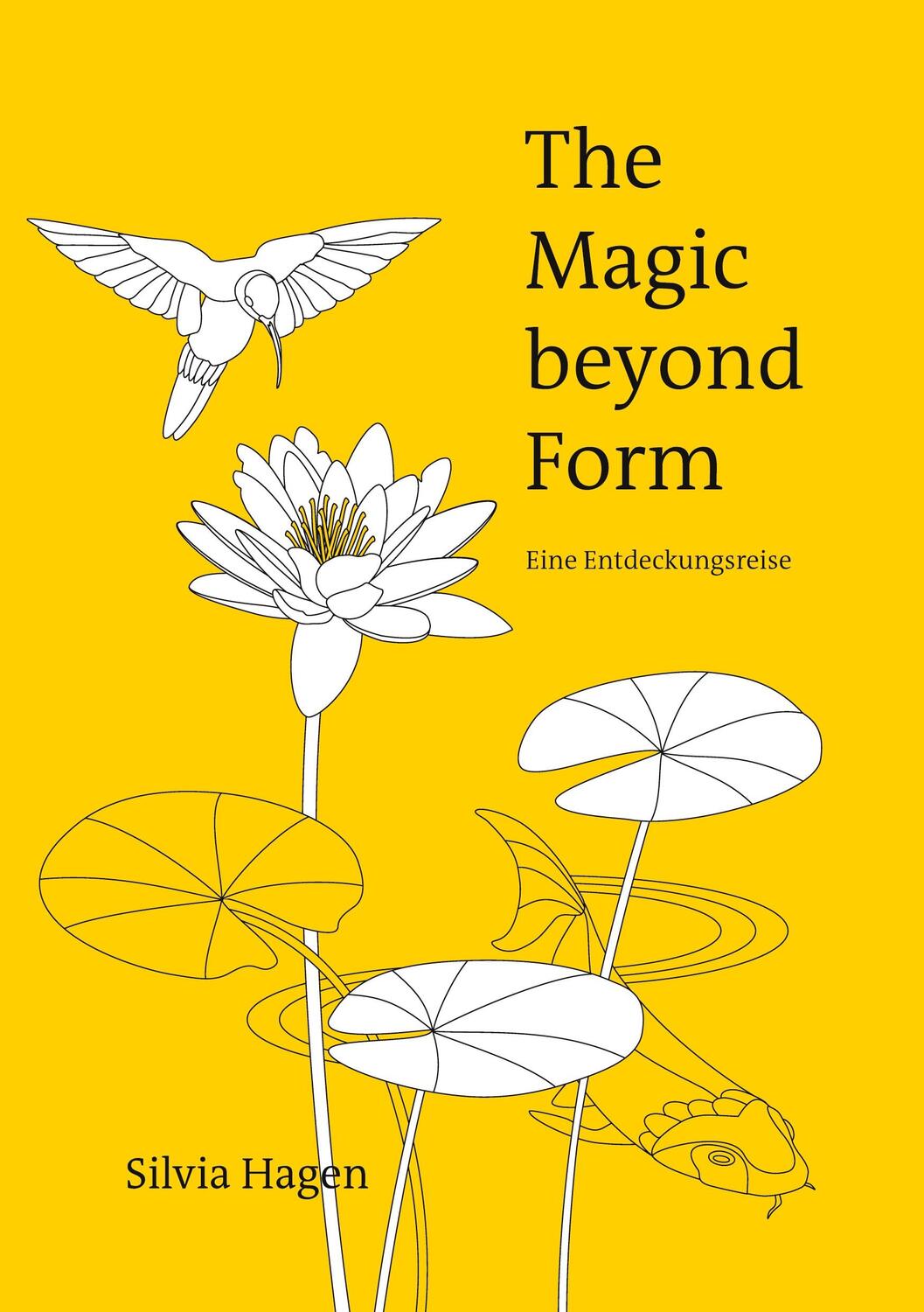Cover: 9783952294253 | The Magic beyond Form | Eine Entdeckungsreise | Silvia Hagen | Buch