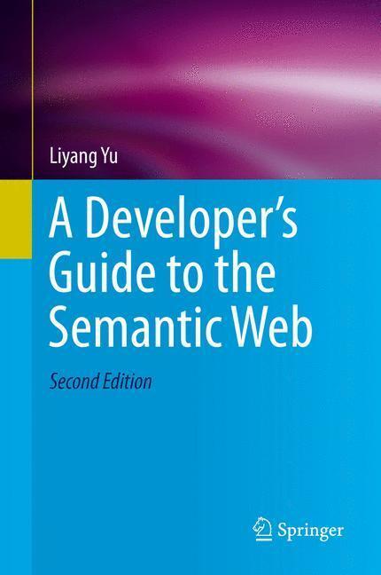 Bild: 9783662437957 | A Developer¿s Guide to the Semantic Web | Liyang Yu | Buch | Englisch