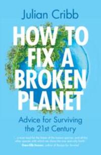 Cover: 9781009333412 | How to Fix a Broken Planet: Advice for Surviving the 21st Century
