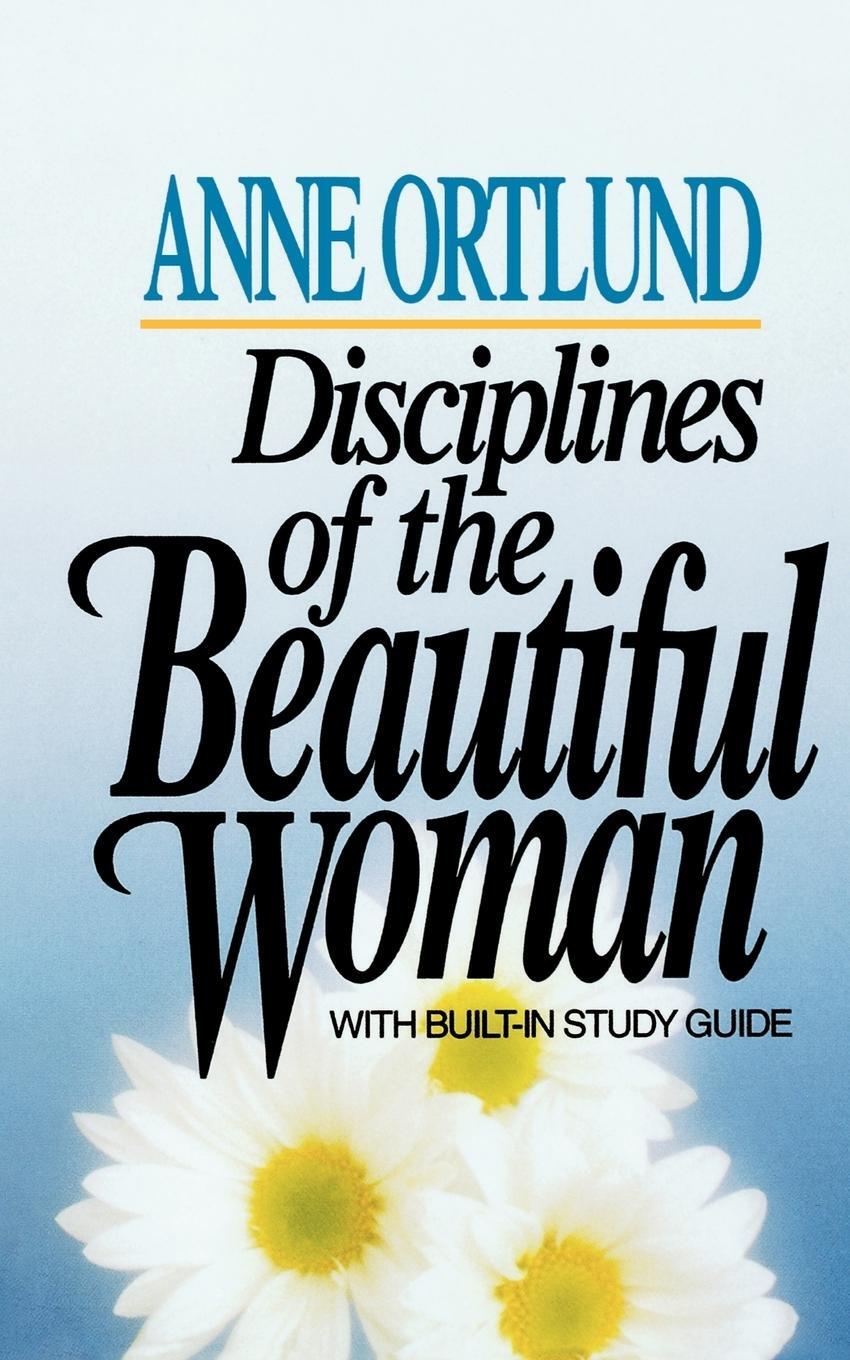 Cover: 9780849929830 | Disciplines of the Beautiful Woman | Anne Ortlund | Taschenbuch | 1984