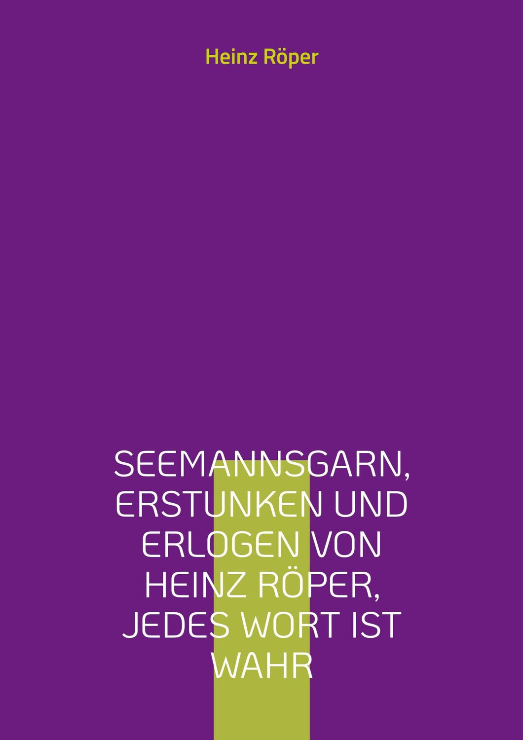 Cover: 9783755731061 | Seemannsgarn, erstunken und erlogen von Heinz Röper, jedes Wort ist...