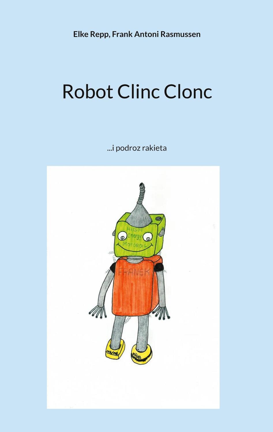 Cover: 9783756889051 | Robot Clinc Clonc | ...i podroz rakieta | Elke Repp (u. a.) | Buch