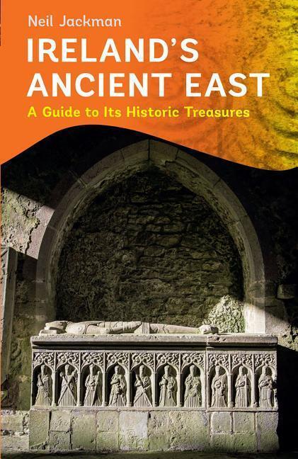 Cover: 9781848892705 | Ireland's Ancient East | Neil Jackman | Taschenbuch | Englisch | 2016