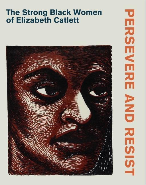 Cover: 9781913645106 | Persevere and Resist | The Strong Black Women of Elizabeth Catlett