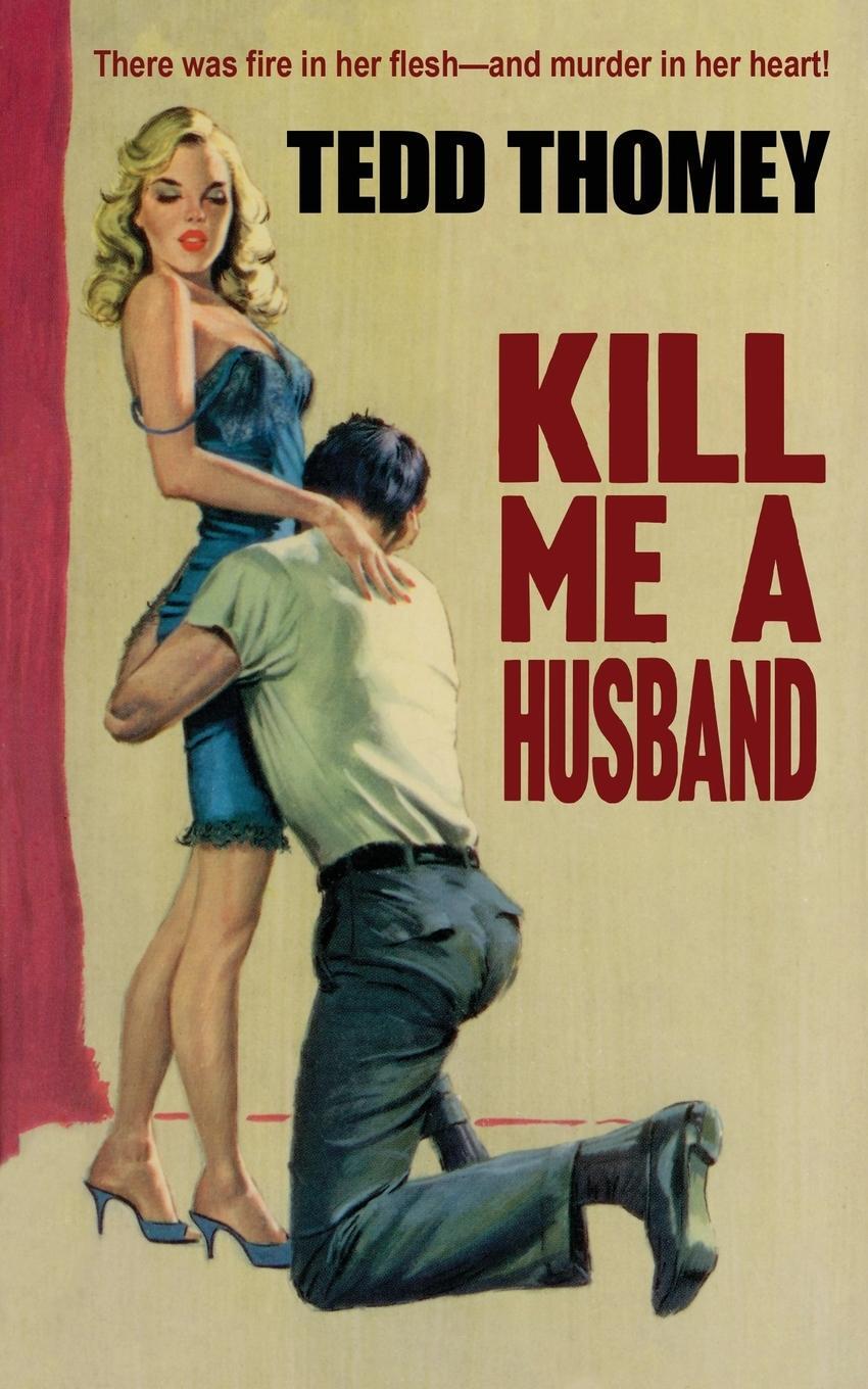 Cover: 9781479416684 | Kill Me a Husband | Tedd Thomey | Taschenbuch | Paperback | Englisch