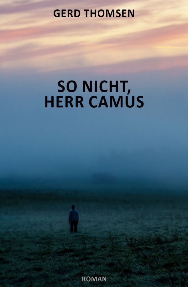 Cover: 9783759807175 | So nicht, Herr Camus | DE | Gerd Thomsen | Taschenbuch | Deutsch