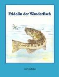 Cover: 9783833495182 | Fridolin der Wanderfisch | Aus dem Leben einer Meerforelle | Uta Ecker