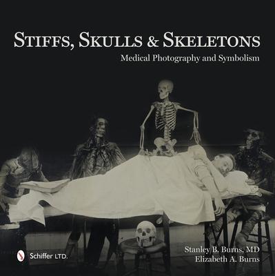 Cover: 9780764347467 | Stiffs, Skulls &amp; Skeletons: Medical Photography and Symbolism | Buch