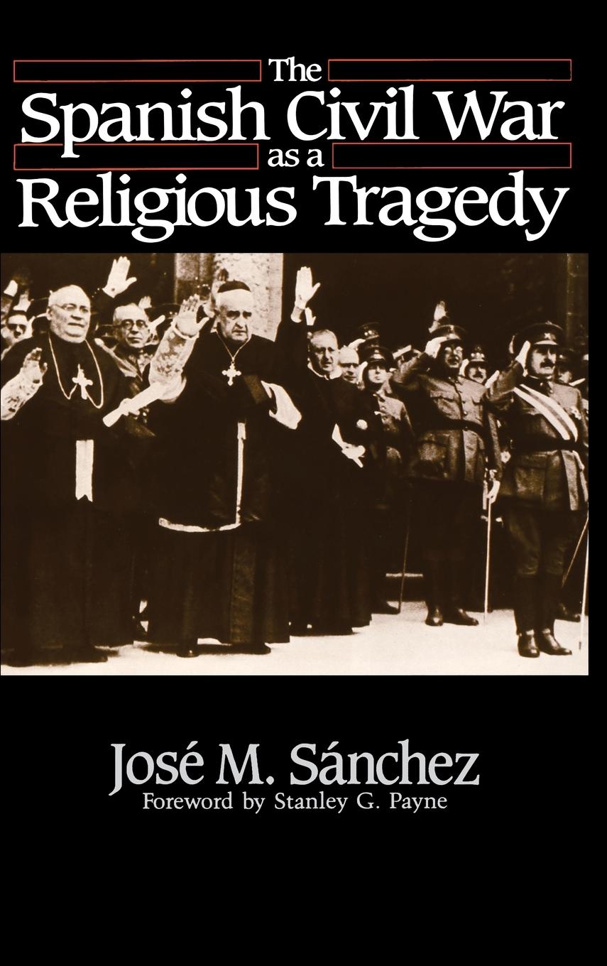 Cover: 9780268017262 | The Spanish Civil War as a Religious Tragedy | José M. Sánchez | Buch