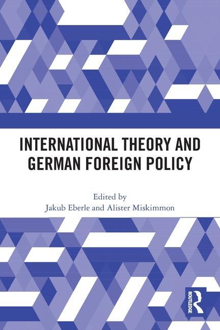 Cover: 9781032271842 | International Theory and German Foreign Policy | Jakub Eberle (u. a.)