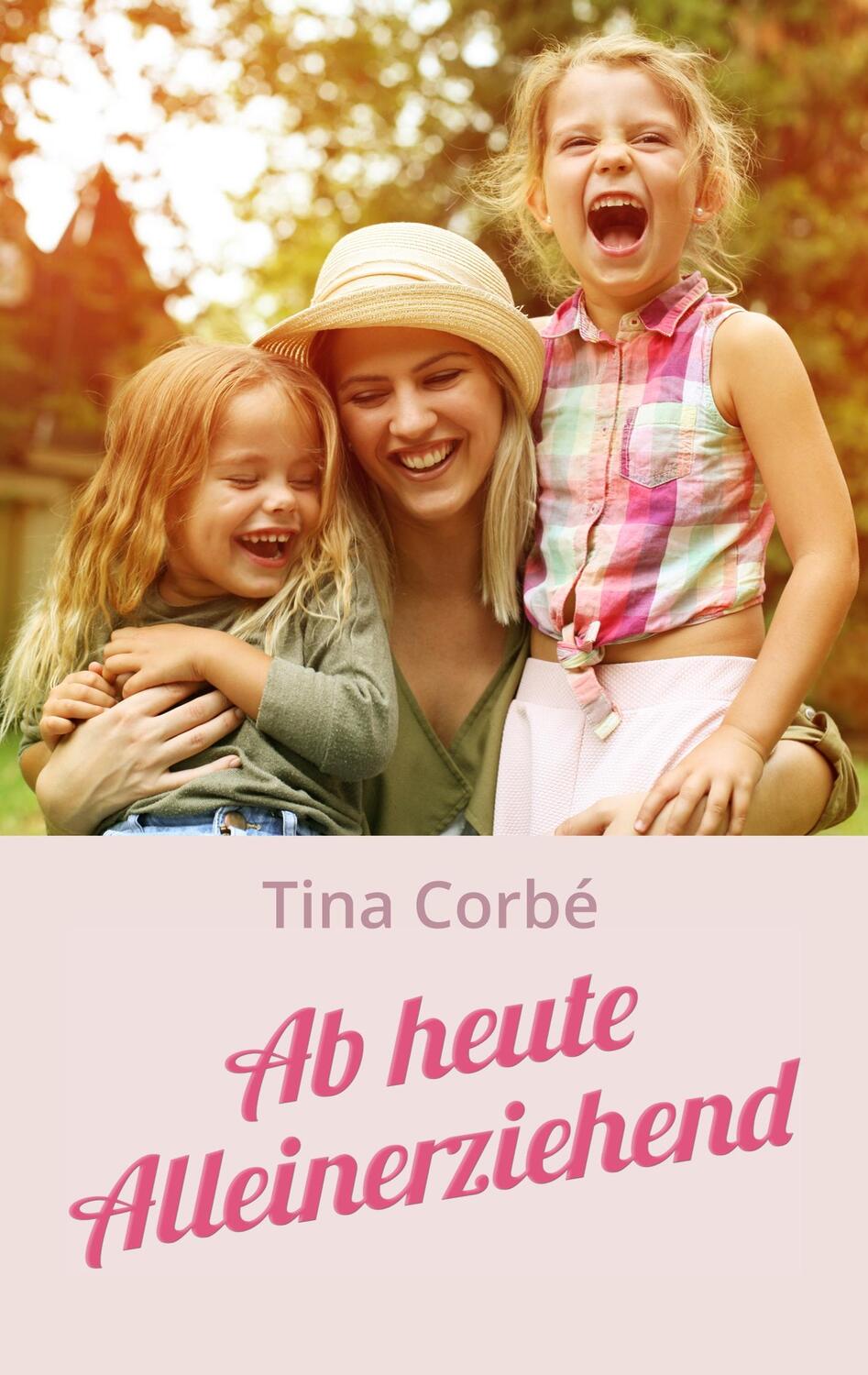 Cover: 9783739221427 | Ab heute Alleinerziehend | Tina Corbé | Taschenbuch | 112 S. | Deutsch
