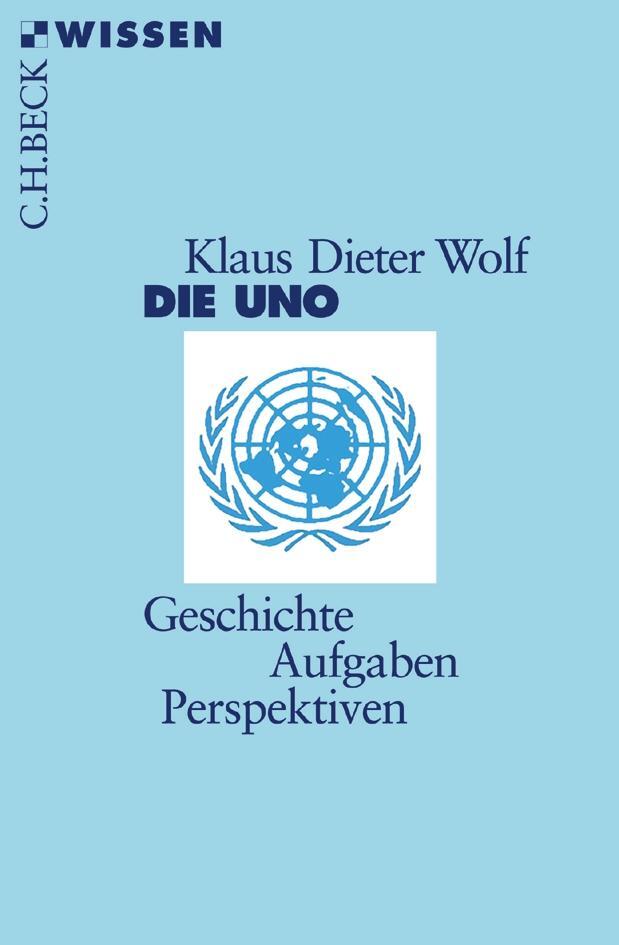 Cover: 9783406689932 | Die UNO | Geschichte, Aufgaben, Perspektiven | Klaus Dieter Wolf