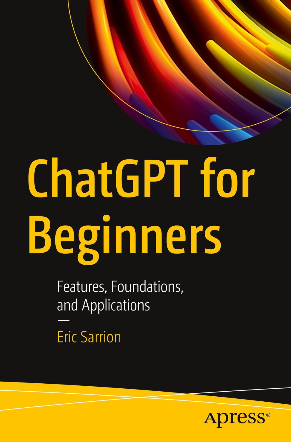 Cover: 9781484298039 | ChatGPT for Beginners | Features, Foundations, and Applications | Buch