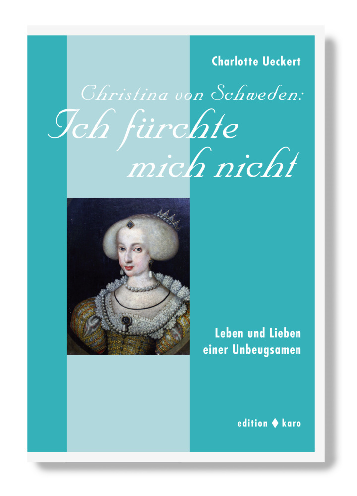 Cover: 9783945961025 | Christina von Schweden: Ich fürchte mich nicht | Charlotte Ueckert