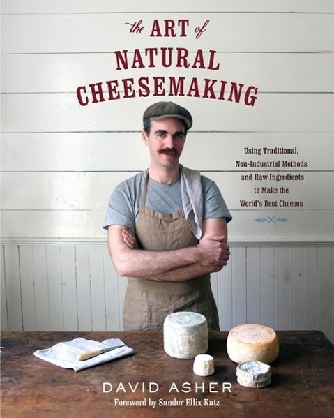Cover: 9781603585781 | The Art of Natural Cheesemaking | David Asher | Taschenbuch | Englisch