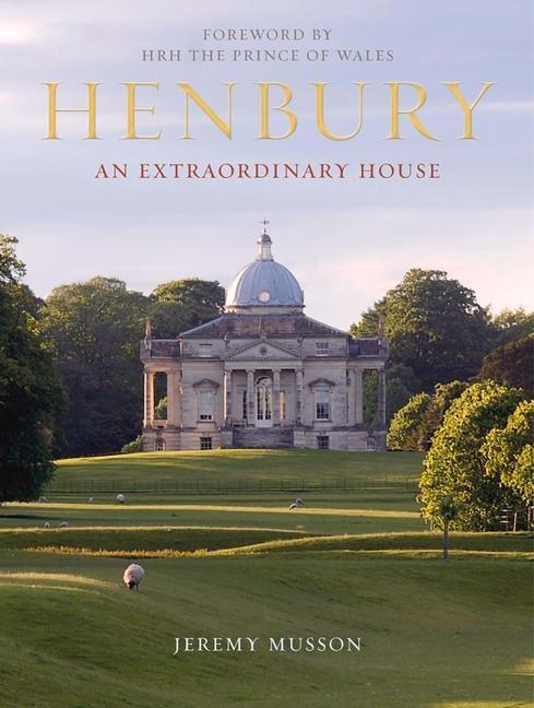 Cover: 9781910258118 | Henbury: An Extraordinary House | Jeremy Musson | Buch | Englisch