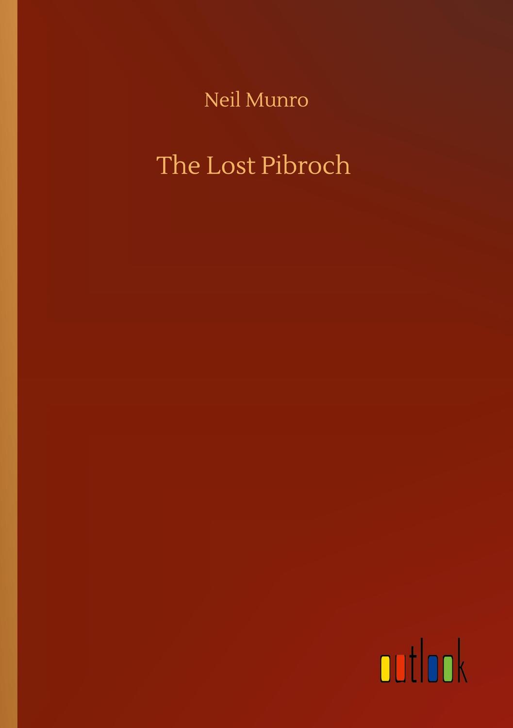 Cover: 9783752417890 | The Lost Pibroch | Neil Munro | Taschenbuch | Paperback | Englisch