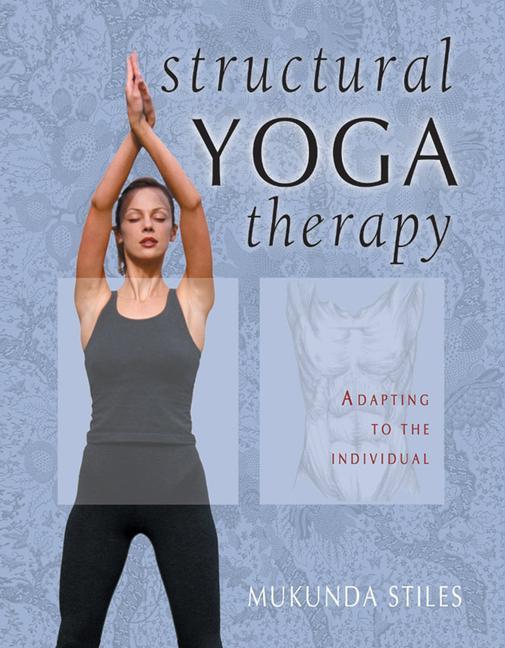 Cover: 9781578631773 | Structural Yoga Therapy | Adapting to the Individual | Mukunda Stiles