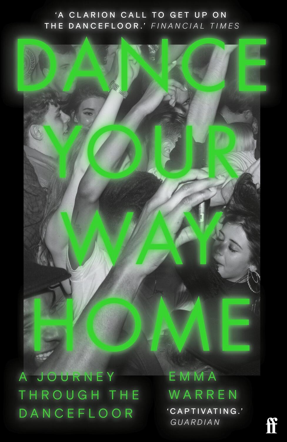 Cover: 9780571366040 | Dance Your Way Home | A Journey Through the Dancefloor | Emma Warren