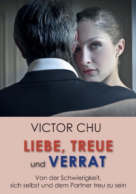 Cover: 9783849595050 | Liebe, Treue und Verrat | Victor Chu | Taschenbuch | Paperback