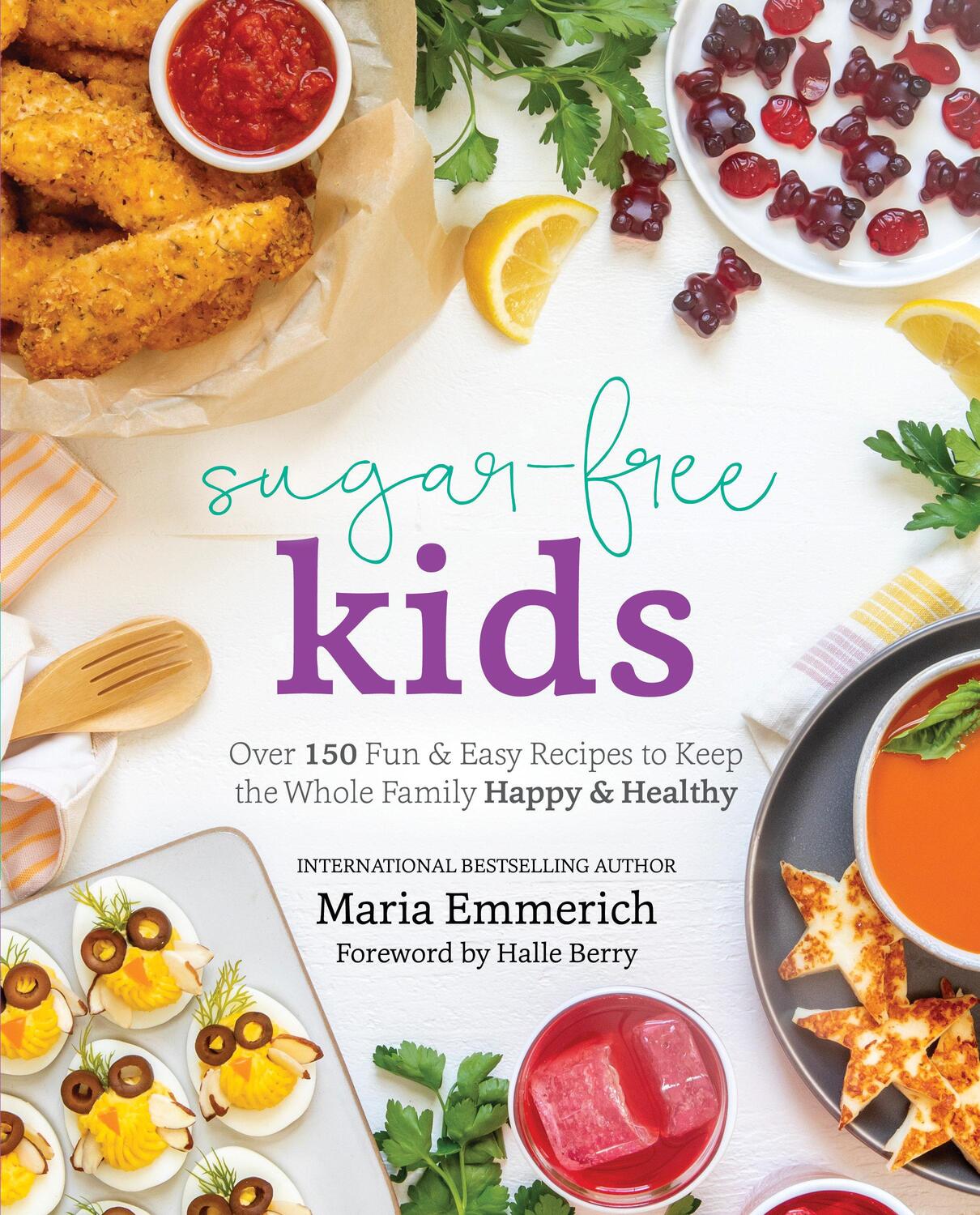 Cover: 9781628601312 | Sugar-Free Kids: Over 150 Fun &amp; Easy Recipes to Keep the Whole...