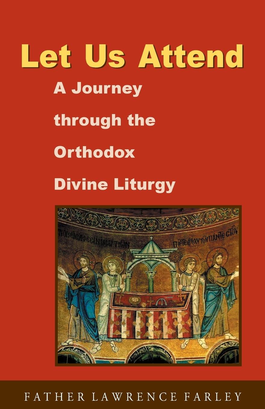 Cover: 9781888212877 | Let Us Attend | A Journey Through the Orthodox Divine Liturgy | Farley