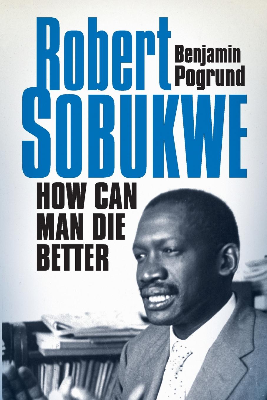 Cover: 9781868422654 | Robert Sobukwe - How can Man Die Better | Benjamin Pogrund | Buch