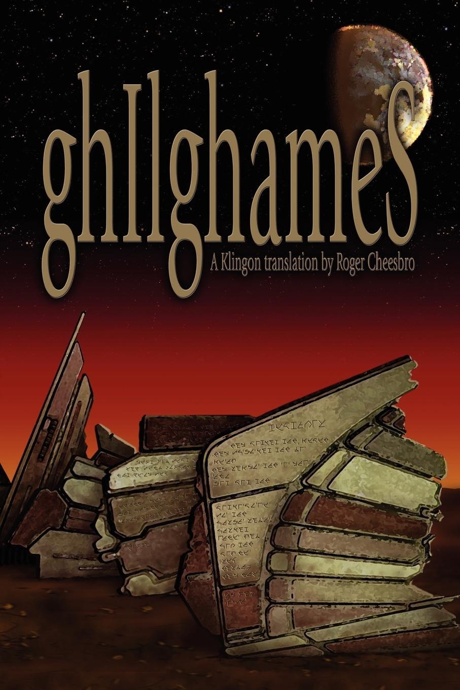 Cover: 9781587153389 | ghIlghameS | A Klingon Translation | Roger Cheesbro | Taschenbuch