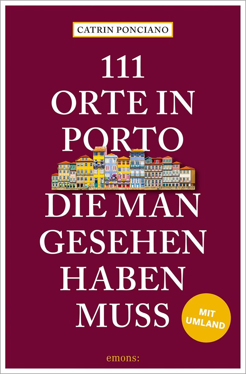 Cover: 9783740819781 | 111 Orte in Porto, die man gesehen haben muss | Reiseführer | Ponciano