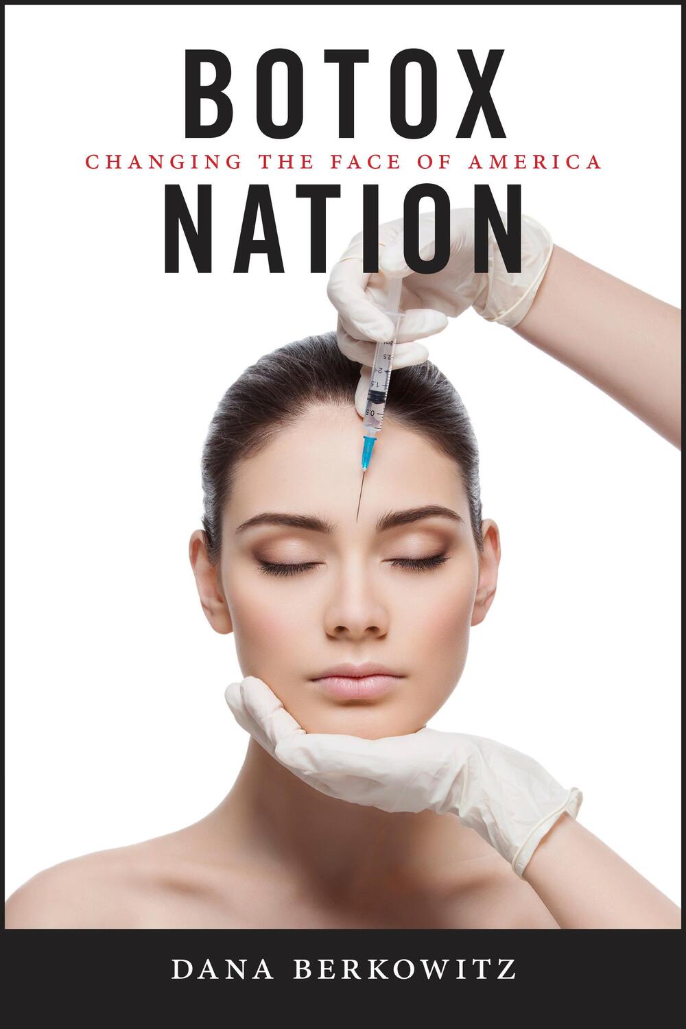 Cover: 9781479825264 | Botox Nation: Changing the Face of America | Dana Berkowitz | Buch