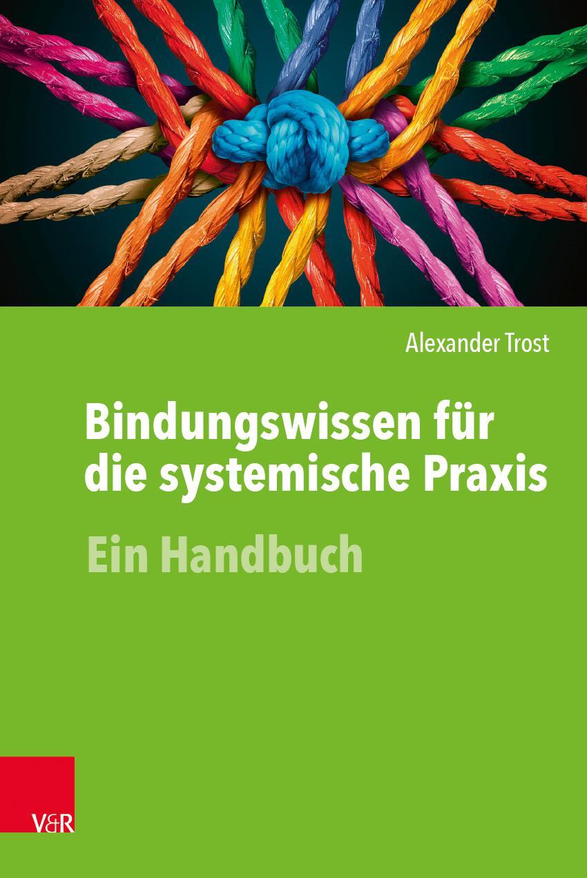 Cover: 9783525452080 | Bindungswissen für die systemische Praxis | Ein Handbuch | Trost