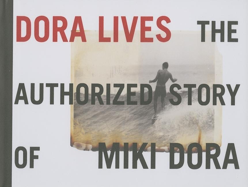Cover: 9781890481179 | Dora Lives | The Authorized Story of Miki Dora | Drew Kampion (u. a.)