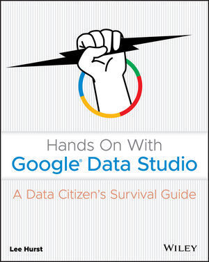 Cover: 9781119616085 | Hands On With Google Data Studio | A Data Citizen's Survival Guide