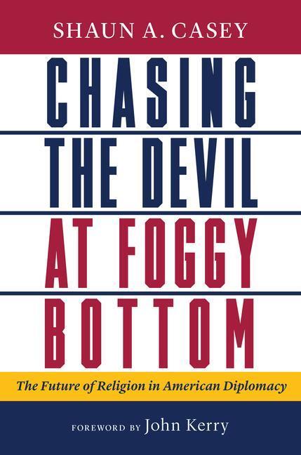 Cover: 9780802881700 | Chasing the Devil at Foggy Bottom | Shaun A Casey | Buch | Gebunden