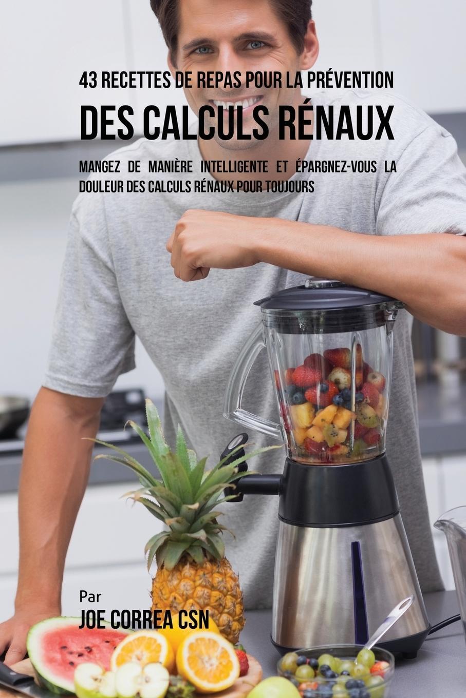 Cover: 9781635314489 | 43 Recettes de Repas pour la Prévention des calculs rénaux | Correa