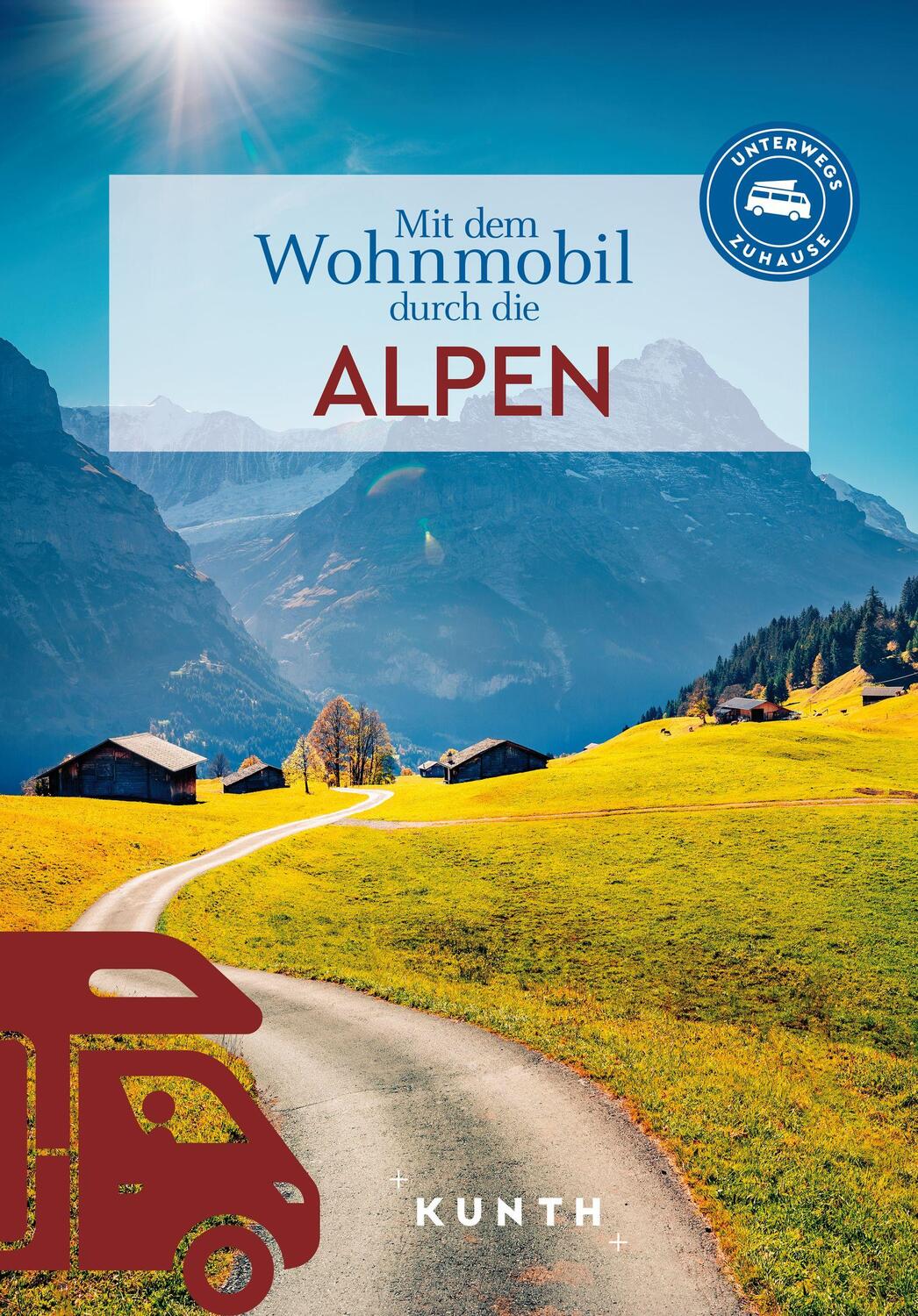 Cover: 9783969651636 | KUNTH Mit dem Wohnmobil durch die Alpen | Unterwegs Zuhause | Buch