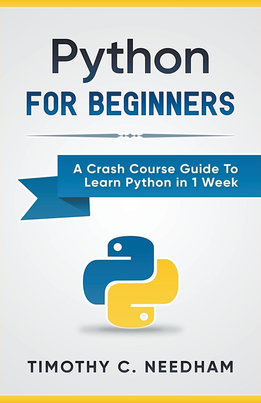 Cover: 9781393160939 | Python | For Beginners A Crash Course Guide To Learn Python in 1 Week