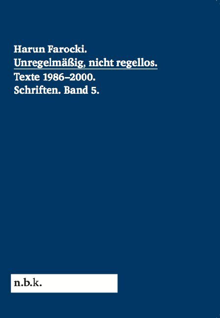 Cover: 9783960989905 | Harun Farocki. Schriften Band 5 Unregelmäßig, nicht regellos. Texte...