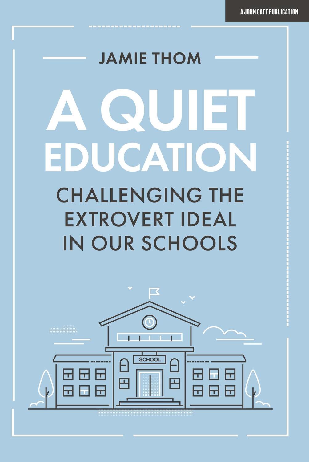 Cover: 9781912906758 | A Quiet Education: Challenging the extrovert ideal in our schools