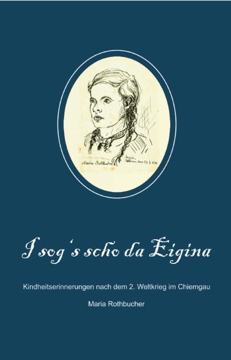 Cover: 9783887931636 | I sog's scho da Eigina | Maria Rothbucher | Taschenbuch | 194 S.