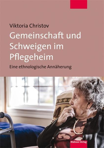 Cover: 9783863213206 | Gemeinschaft und Schweigen im Pflegeheim | Viktoria Christov | Buch