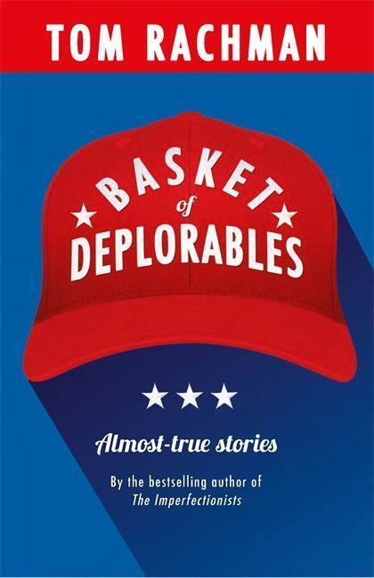 Cover: 9781786488749 | Basket of Deplorables | Shortlisted for the Edge Hill Prize | Rachman