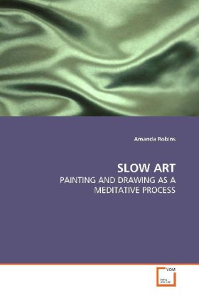 Cover: 9783639025101 | SLOW ART | PAINTING AND DRAWING AS A MEDITATIVE PROCESS | Robins