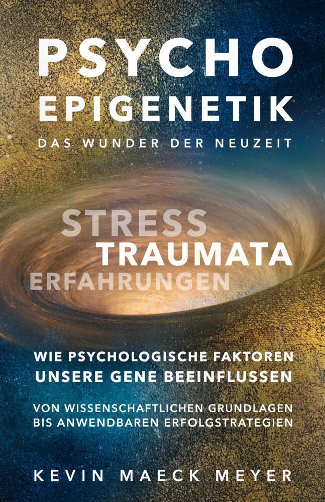 Cover: 9798398168594 | Psycho Epigenetik-Das Wunder der Neuzeit | Kevin Maeck Meyer | Buch