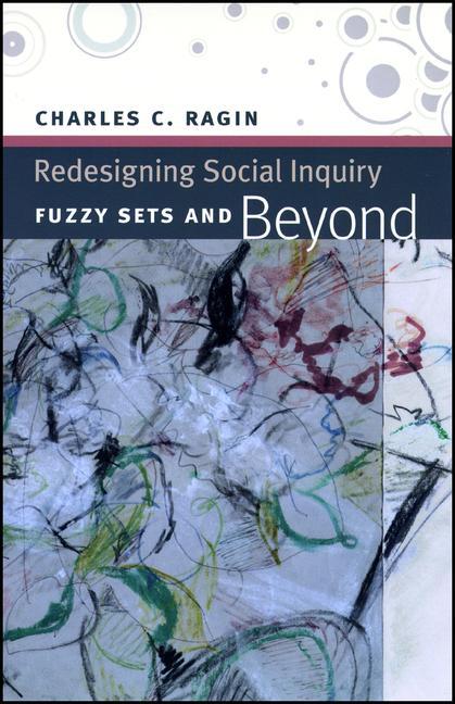 Cover: 9780226702759 | Redesigning Social Inquiry - Fuzzy Sets and Beyond | Charles C. Ragin